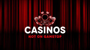 Exploring Casinos Not Registered on Gamstop Your Guide to Unrestricted Gaming
